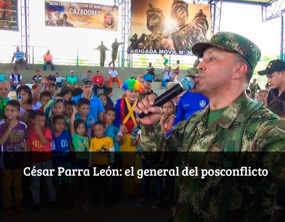 César Parra León: el general del posconflicto